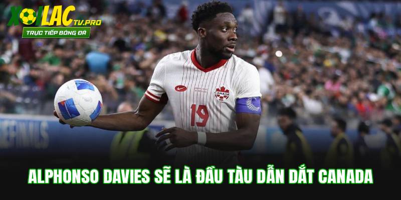 Alphonso Davies sẽ là đầu tàu dẫn dắt Canada