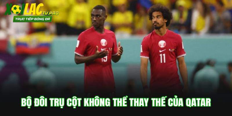 Bộ đôi trụ cột không thể thay thế của Qatar