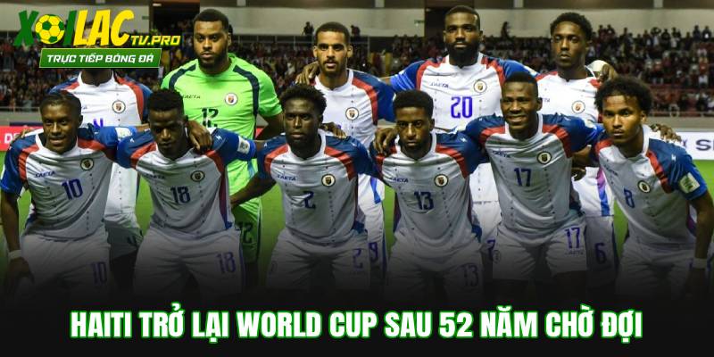 Haiti trở lại World Cup sau 52 năm chờ đợi