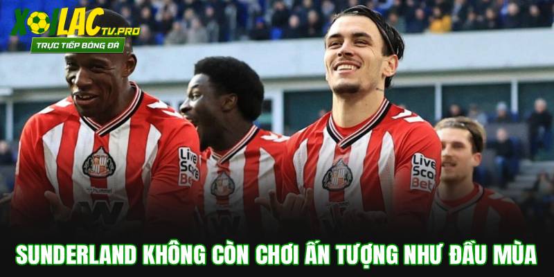 Sunderland không còn chơi ấn tượng như đầu mùa